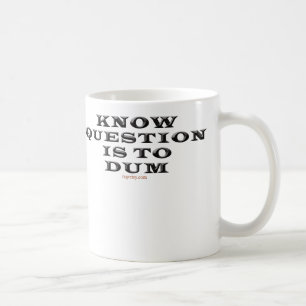 Vet att Question är till den Dum muggen Kaffemugg
