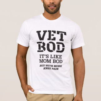 Vet Bod It’s Like Mom Bod But With More Knee Pain  T Shirt
