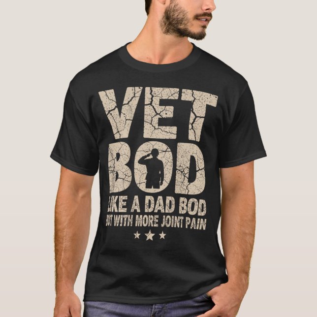 Vet Bod Like A Dad Bod Funny Military Veteran Dad  T Shirt (Framsida)