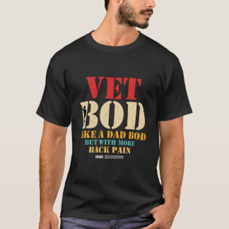 Vet Bod Like Dad Bod But More Back Pain T Shirt