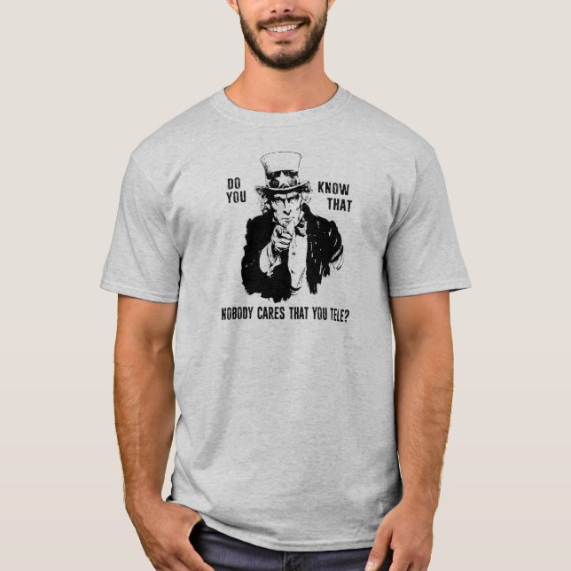 Vet du att ingen bryr sig om du telear? t shirt (Framsida)