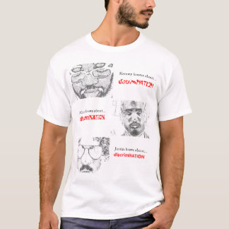 "Vet du om… den diskriminering" t-skjortan Tee Shirt
