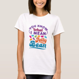 Vet du vad jag Elak Jelly Bean? T Shirt