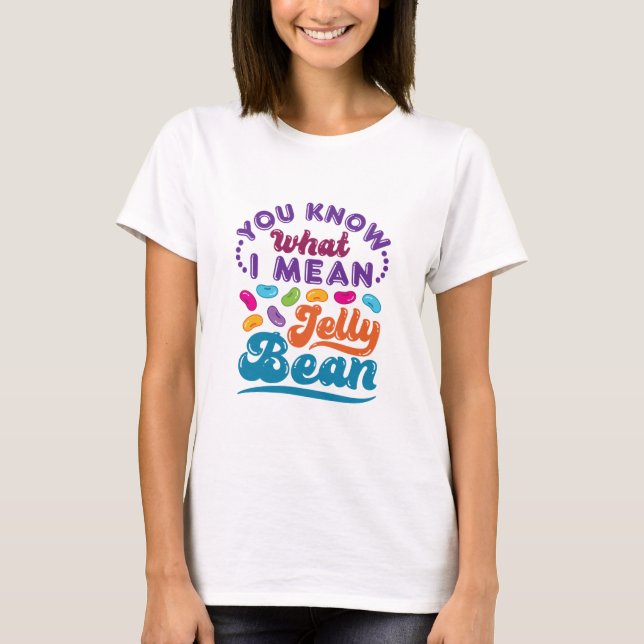 Vet du vad jag Elak Jelly Bean? T Shirt (Framsida)
