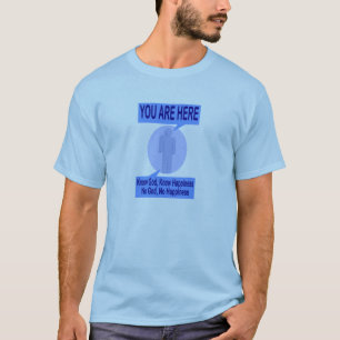 Vet guden, vet lyckan. Ingen gud, ingen lycka T Shirt