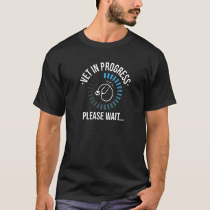 Vet In Progress Medicine Studies Student Veterinar T Shirt