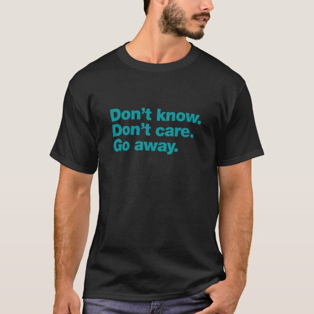 Vet inte. Bryr mig inte. Försvinn T Shirt (Framsida)