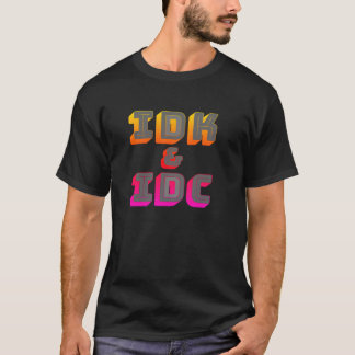 Vet inte och bryr mig inte Rolig grafisk t-shirt
