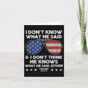 Vet inte vad han sa - Trump 2024 Funny Quote D Kort