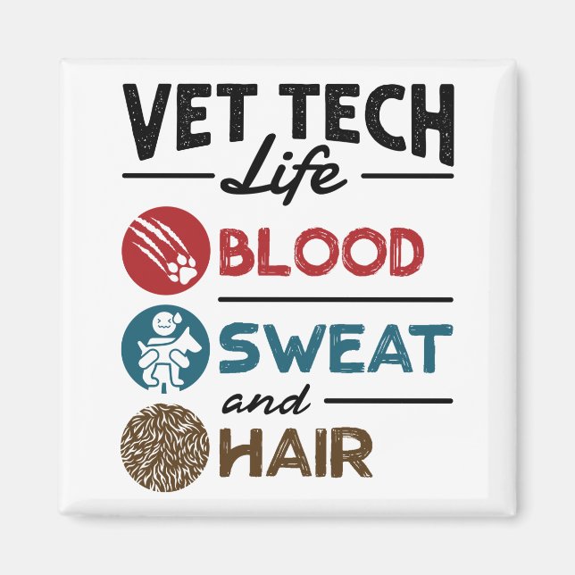Vet Tech Life Blood Sweat and Hair Magnet (Framsidan)