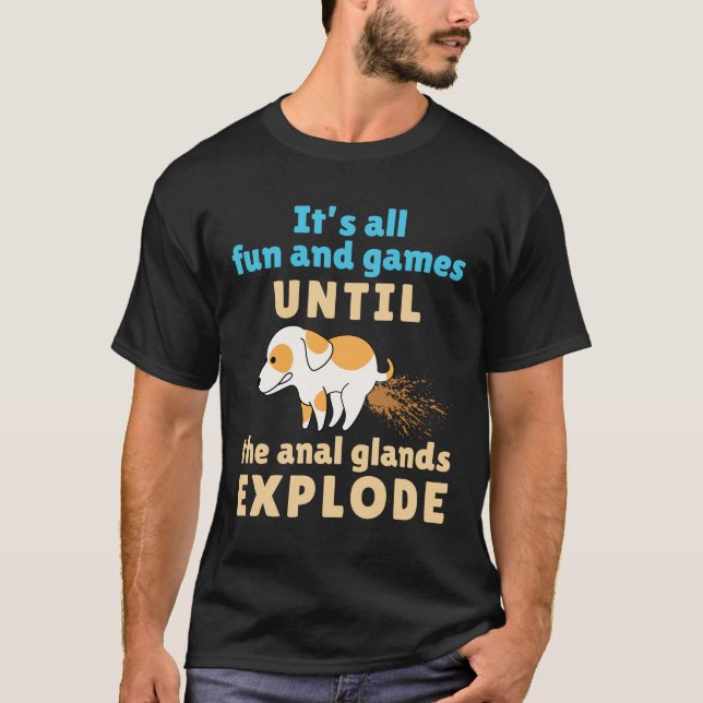 Vet Tech Roligt och Games tills Anal Glands Explod T Shirt (Framsida)