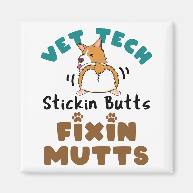 Vet Tech Stickin' Butts and Fixin' Mutts Magnet (Framsidan)