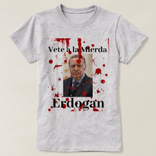 Vete a la Mierda Erdogan (spansk)T-shirt T Shirt