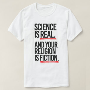 Vetenskap är äkta och din religion är fiktion t shirt