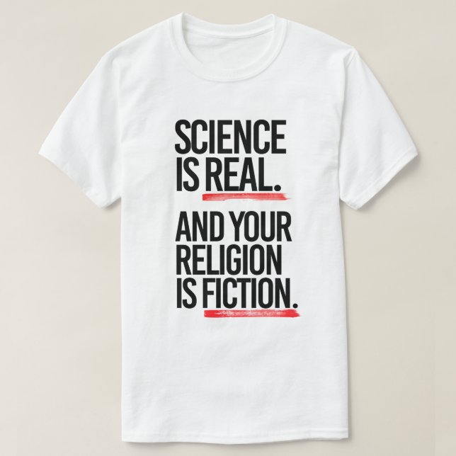 Vetenskap är äkta och din religion är fiktion t shirt (Design framsida)