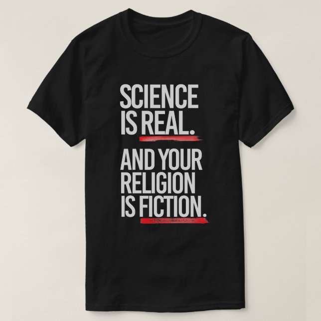 Vetenskap är äkta och din religion är fiktion t shirt (Design framsida)