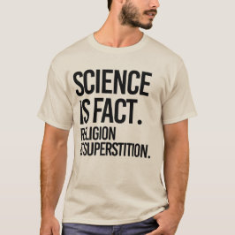 VETENSKAP ÄR ETT FAKTUM. RELIGION ÄR ÖVERVAKNING. T SHIRT