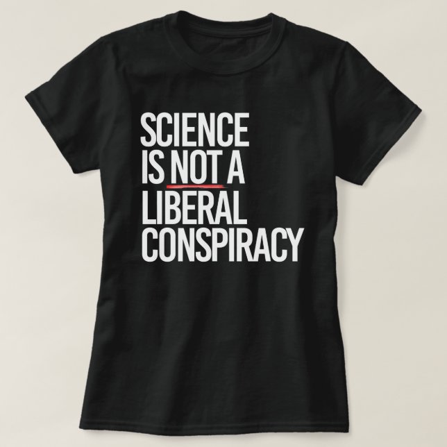 VETENSKAP ÄR INTE EN LIBERAL BEGRÄNSNING T SHIRT (Design framsida)
