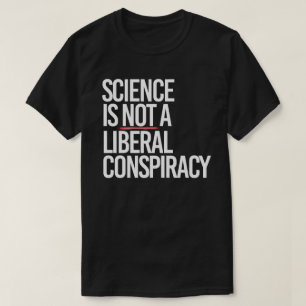VETENSKAP ÄR INTE EN LIBERAL BEGRÄNSNING T SHIRT