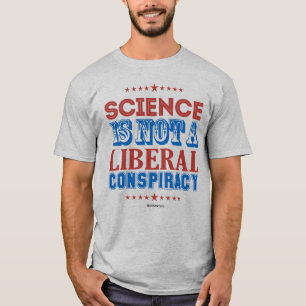 VETENSKAP ÄR INTE EN LIBERAL KONSPIRACY T-Shirt