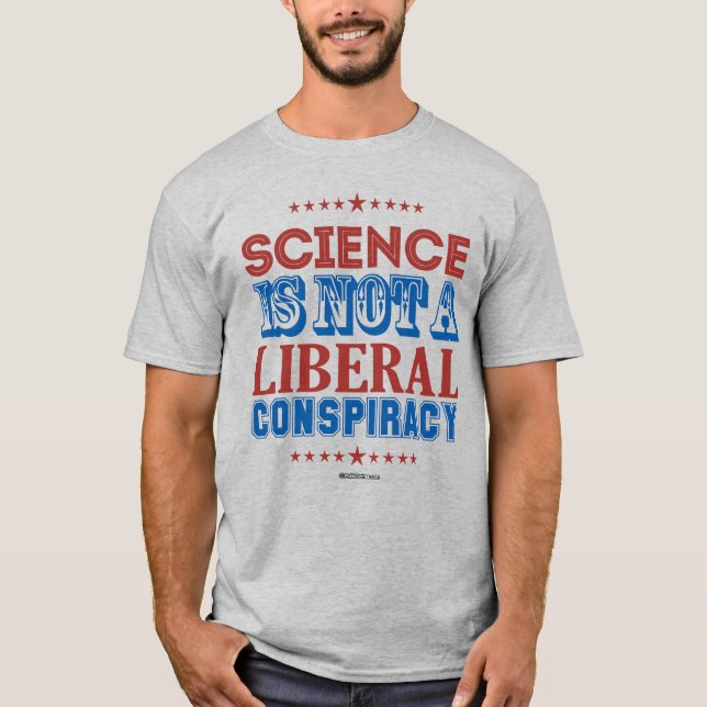 VETENSKAP ÄR INTE EN LIBERAL KONSPIRACY T-Shirt (Framsida)