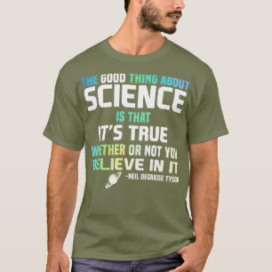 Vetenskap är sant om man tror på eller inte tror t shirt