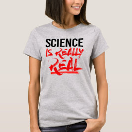 VETENSKAP ÄR VERKLIGEN REAL T SHIRT