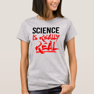 VETENSKAP ÄR VERKLIGEN REAL T SHIRT