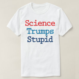 Vetenskap besegrar dumhet - Anti President Trump T Shirt