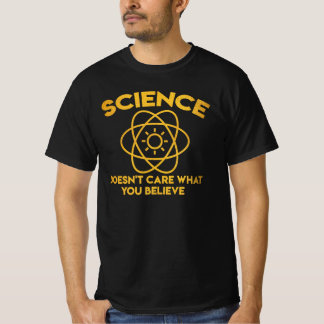 Vetenskap Bryr Sig Inte Om Vad Du Tror T Shirt