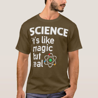 Vetenskap - det är som Magic but RealScience 1804 T Shirt