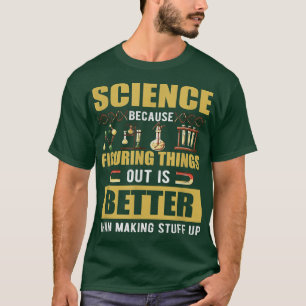 Vetenskap eftersom det är bättre1817 att hitta Sak T Shirt