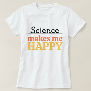 Vetenskap gör mig glad Citat Ljus Modern Söt T Shirt