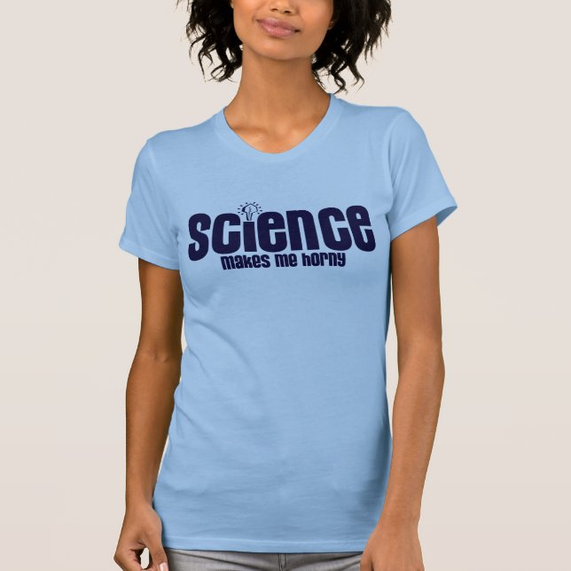 VETENSKAP .... LÅTER MIG HORNY TEE SHIRT (Framsida)
