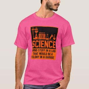 Vetenskap som gör saker i ett labb som skulle vara t shirt