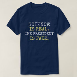 "Vetenskapen är äkta. Presidenten är orm." Protest T Shirt