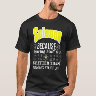 Vetenskapen är bättre än att Skapar Saker Up Scien T Shirt