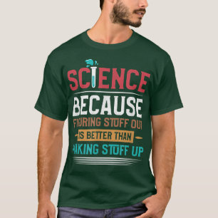 Vetenskapen är en verkligt praktisk vetenskaplig u t shirt