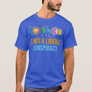 Vetenskapen är ingen liberal konspiration 3 t shirt