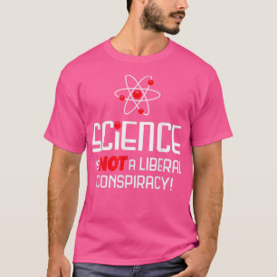 Vetenskapen är ingen liberal konspiration t shirt