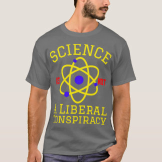 Vetenskapen är ingen liberal konspiration t shirt