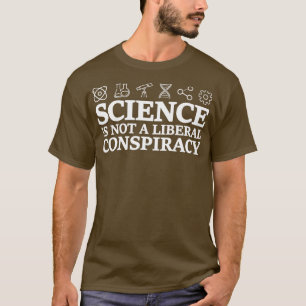 Vetenskapen är inte en liberal konspiration som ja t shirt