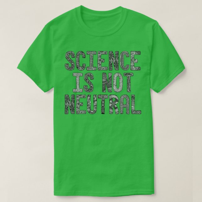 Vetenskapen är inte Neutralt T Shirt (Design framsida)