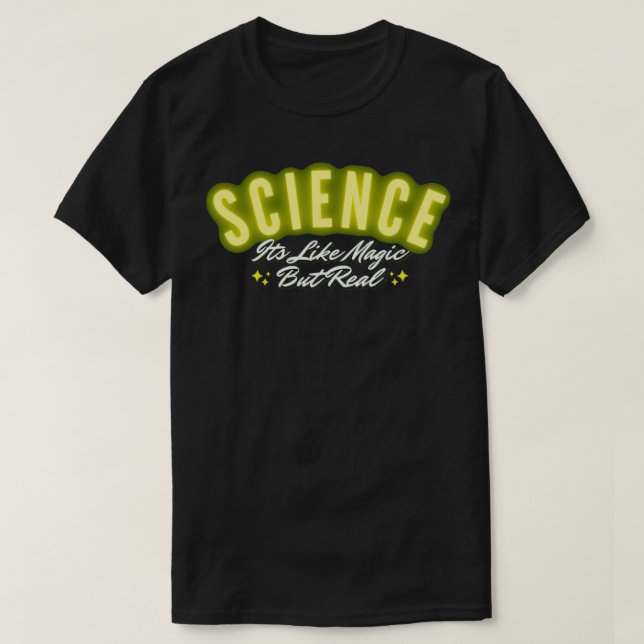 Vetenskapen är som magi men verklig t shirt (Design framsida)