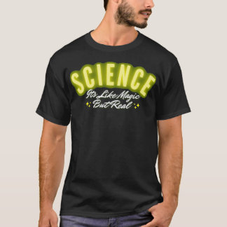 Vetenskapen är som magi men verklig t shirt