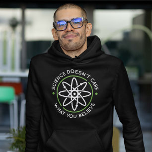 Vetenskapen bryr sig inte om vad du tror hoodie