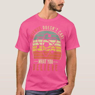 Vetenskapen bryr sig inte om vad du tror på Lärare T Shirt