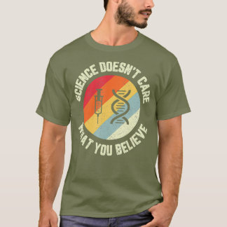 Vetenskapen bryr sig inte om vad du tror på t shirt