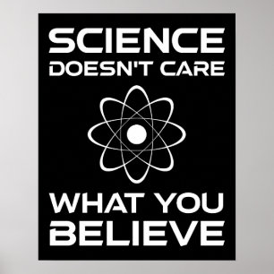 Vetenskapen bryr sig inte om vad du tror poster