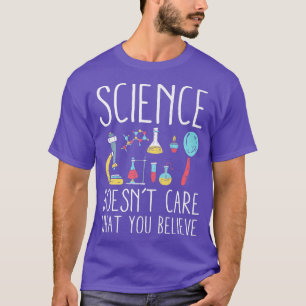 Vetenskapen bryr sig inte om vad du tror vetenskap t shirt